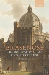 Brasenose: The Biography of an Oxford College - J. Mordaunt Crook