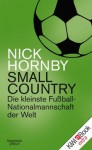 Small Country: Die kleinste Fußball-Nationalmannschaft der Welt (German Edition) - Ulrich Blumenbach, Nick Hornby