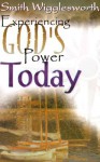 Experiencing God's Power Today - Smith Wigglesworth