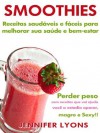 Smoothies: Receitas saudáveis e fáceis para melhorar sua saúde e bem-estar - Perder peso com receitas que vai ajuda você a estadia aparar, magro e Sexy! - Jennifer Lyons