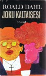 Joku kaltaisesi - Pentti Saarikoski, Roald Dahl