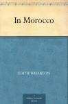 In Morocco - Edith Wharton