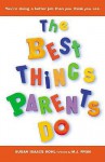 The Best Things Parents Do: Ideas & Insights from Real-World Parents - Susan Isaacs Kohl