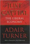 Just Capital: The Liberal Economy - Adair Turner, Rolf Dahrendorf