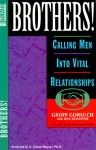 Brothers!: Calling Men into Vital Relationships - Geoff Gorsuch, Promise Keepers (Organization), Crystal Miller, Ashley F Wiersma