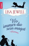 Wo Immer Du Sein Magst: Roman - Lisa Jewell