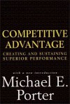 Competitive Advantage: Creating and Sustaining Superior Performance - Michael E. Porter