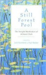 A Still Forest Pool: The Insight Meditation of Achaan Chah - Jack Kornfield, Paul Breiter, Paul Kornfield