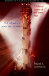 ...the Heavens and the Earth: A Political History of the Space Age - Walter A. McDougall