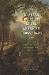 WESTERN CULTURE AT THE AMERICAN CROSSROADS: Conflicts Over the Nature of Science and Reason - Arthur Pontynen, Rod Miller