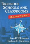 Rigorous Schools and Classrooms : Leading the Way - Ronald D. Williamson, Barbara R. Blackburn