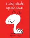 Inside, Outside, Upside Down - Yasmeen Ismail