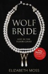 Wolf Bride (Lust in the Tudor Court) - Elizabeth Moss