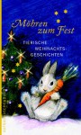 Möhren zum Fest: Tierische Weihnachtsgeschichten - Kari Köster-Lösche, Andrea Schacht, Franziska Wulf