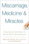 Miscarriage, Medicine & Miracles - Amy Zavatto, Bruce K. Young