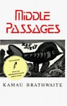 Middle Passages - Kamau Brathwaite, Eve Adamson