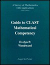 Guide to CLAST Mathematical Competency to Accompany a Survey of Mathematics with Applications by Angel - Evelyn P. Woodward, Allen R. Angel, Stuart R. Porter