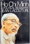 Ho Chi Minh: A Political Biography - Jean Lacouture, Peter Wiles