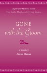 Gone with the Groom (The Bridal Mayhem Mystery Series) - Janice Hanna