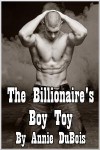 The Billionaire's Boy Toy - Annie DuBois