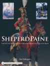 Sheperd Paine: The Life and Work of a Master Modeler and Military Historian - Jim Derogatis