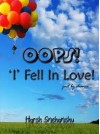 OOPS! 'I' fell in love! just by chance... - Harsh Snehanshu