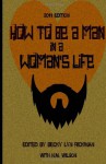 How to Be a Man in a Woman's Life - Becky Lyn Rickman