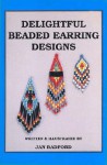 Delightful Beaded Earring Designs - Jan Radford, Denise Knight