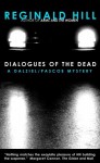 Dialogues Of The Dead (Dalziel & Pascoe, #19) - Reginald Hill