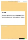 Research methods: Uses and limitations of questionnaires, interviews, and case studies - Ben Beiske