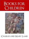 Tales from Shakespeare The Adventures of Ulysses and Other Outstanding Classic Books for Children - Charles Lamb