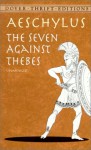 The Seven Against Thebes - Aeschylus, E.D.A. Morshead
