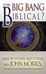 Is the Big Bang Biblical? - John D. Morris