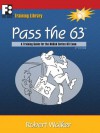 Pass the 63: A Training Guide for the NASAA Series 63 Exam - Robert Walker, Linda Franklin