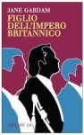 Figlio dell'Impero Britannico - Jane Gardam, Alberto Bracci Testasecca