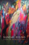 Sunday Rising - Patricia Clark