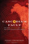 Cascadia's Fault: The Coming Earthquake and Tsunami That Could Devastate North America - Jerry Thompson, Simon Winchester