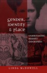 Gender, Identity and Place: Understanding Feminist Geographies - Linda McDowell