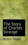 The Story of Charles Strange - Mrs. Henry Wood