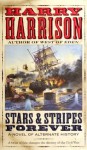 Stars & Stripes Forever: A Novel of Alternate History - Harry Harrison