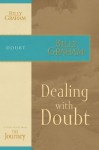 Dealing with Doubt: The Journey Study Series - Billy Graham