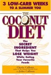 The Coconut Diet : The Secret Ingredient That Helps You Lose Weight While You Eat Your Favorite Foods - Cherie Calbom, John Calbom