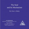 The Soul and Its Mechanism - Alice A. Bailey