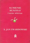 Sumienie ruszyło i nowe wiersze - Jan Twardowski