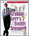 Graham Kerr's Swiftly Seasoned - Graham Kerr, John Duff, Mark Zelmer, H. Roberts Design