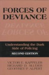 Forces of Deviance: Understanding the Dark Side of Policing - Geoffrey P. Alpert