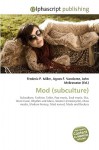 Mod (Subculture) - Agnes F. Vandome, John McBrewster, Sam B Miller II