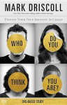 Who Do You Think You Are? DVD-Based Study Kit: Finding Your True Identity in Christ - Mark Driscoll