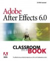 Adobe After Effects 6.0 Classroom in a Book [With CDROM] - Adobe Creative Team