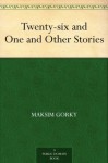 Twenty-Six and One and Other Stories - Maxim Gorky